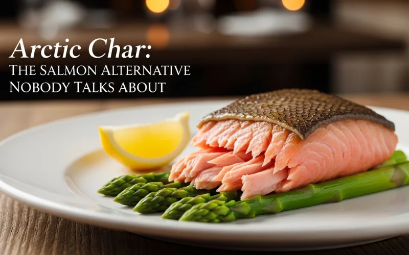 Arctic Char: The Salmon Alternative Nobody Talks About